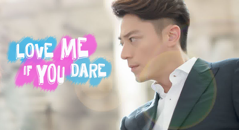 drama-china-love-me-if-you-dare
